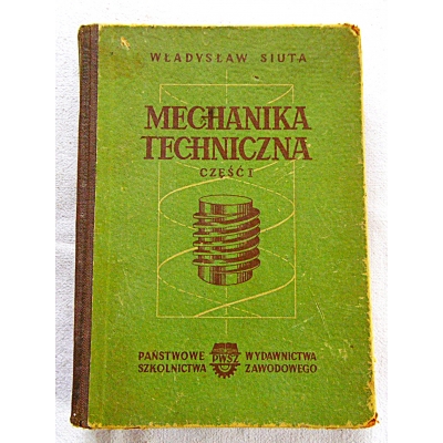Siuta W. MECHANIKA TECHNICZNA Część I  170/13