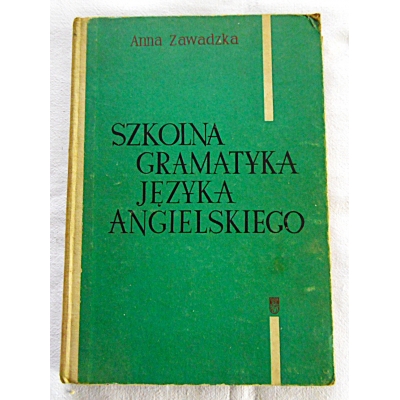 Zawadzka A. SZKOLNA GRAMATYKA JĘZYKA ANGIELSKIEGO