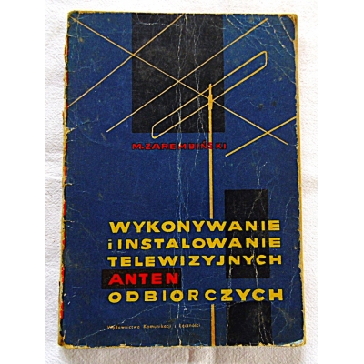 Zarembiński M. WYKONYWANIE I INSTALOWANIE TELEWIZYJNYCH ANTEN ODBIORCZYCH