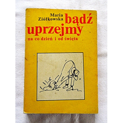 Ziółkowska M. BĄDŹ UPRZEJMY na co dzień i od święta  465/04