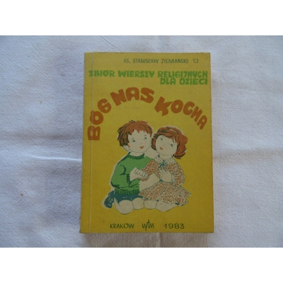 Ziemiański S. BÓG NAS KOCHA  Zbiór wierszy religijnych dla dzieci