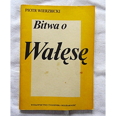 Wierzbicki P. BITWA O WAŁĘSĘ  111/9