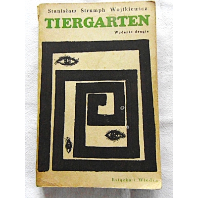 Strumph-Wojtkiewicz S. TIERGARTEN  Powieść z lat 1939-1945  111/9
