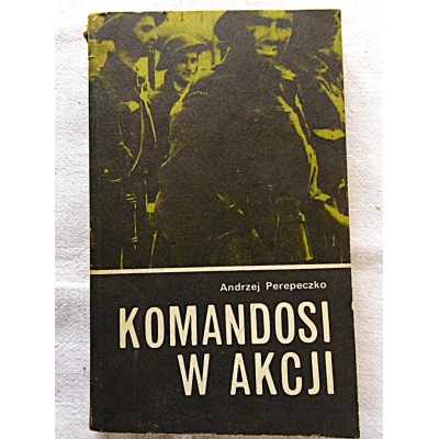 Perepeczko A. KOMANDOSI W AKCJI  217/7