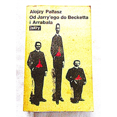 Pałłasz A. OD JARRY'EGO DO BECKETTA I ARRABALA