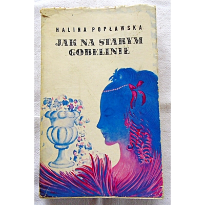 Popławska H. JAK NA STARYM GOBELINIE  30/9