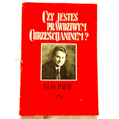 Palau L. CZY JESTEŚ PRAWDZIWYM CHRZEŚCIJANINEM?