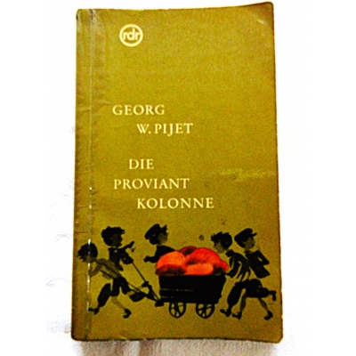 Pijet W. DIE PROVIANT KOLONNE UN ANDERE ERZACHLUNGEN