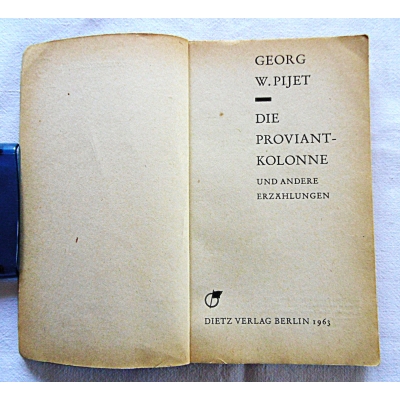 Pijet W. DIE PROVIANT KOLONNE UN ANDERE ERZACHLUNGEN