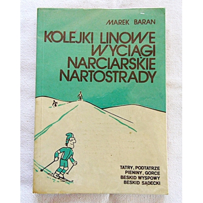 Baran M. KOLEJE LINOWE WYCIĄGI NARCIARSKIE NARTOSTRADY Tatry...