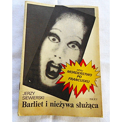 Siewierski J. BARLIET I NIEŻYWA SŁUŻĄCA  czyli morderstwo po francusku
