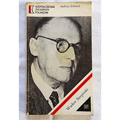 Schinzel A.  WACŁAW SIERPIŃSKI  Współczesne życiorysy Polaków  92/11