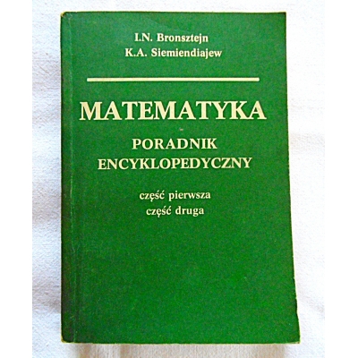 Bronsztejn L.N. MATEMATYKA   Poradnik Encyklopedyczny  Część I ,II