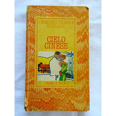 Buck P.S. CIELO CINESE  I ROMANZI D'AMORE DI GRAZIA