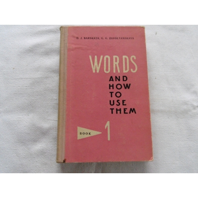 Barskaya D.J. WORDS AND HOW TO USE THEM Book 1