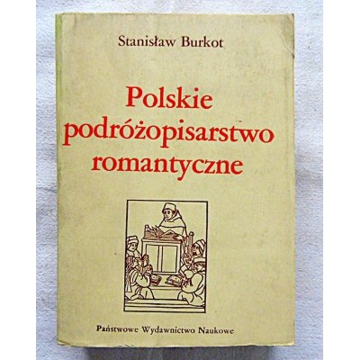 Burkot S. POLSKIE PODRÓŻOPISARSTWO ROMANTYCZNE