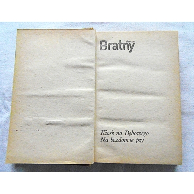 Bratny R. KIOSK NA DĘBOWEGO * NA BEZDOMNE PSY