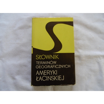 Pr.zb. SŁOWNIK TERMINÓW GEOGRAFICZNYCH AMERYKI ŁACIŃSKIEJ  92/11