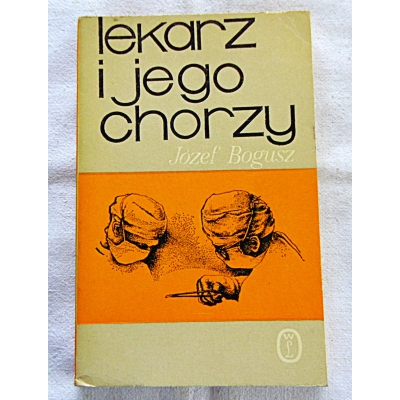 Bogusz J. LEKARZ I JEGO CHORZY  7/6