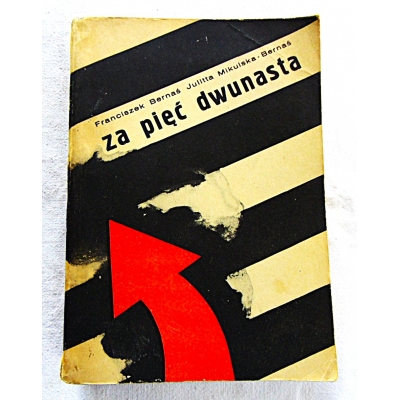 Bernaś F. ZA PIĘĆ DWUNASTA  217/7