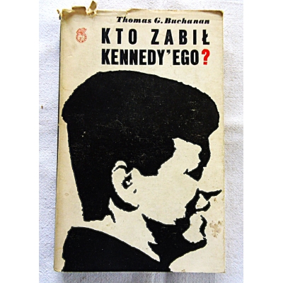 Buchanan T.G.  KTO ZABIŁ KENNEDY'EGO ?  25/9