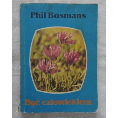 Bosmans P. BYĆ CZŁOWIEKIEM  51/05