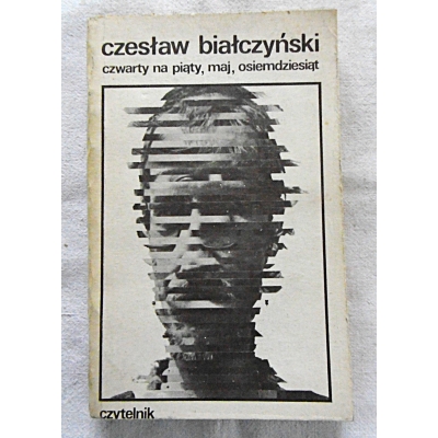 Białczyński C. CZWARTY NA PIĄTY, MAJ, OSIEMDZIESIĄT