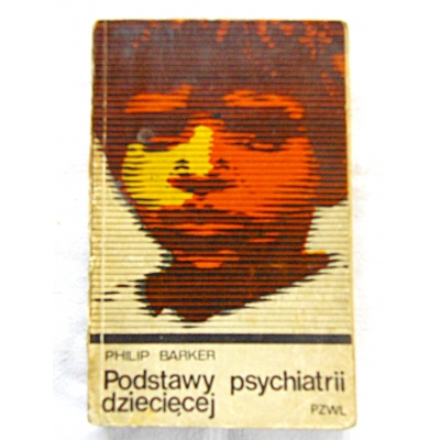 Barker P. PODSTWAWY PSYCHIATRII DZIECIĘCEJ  190/14