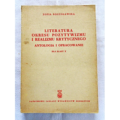 Bogusławska Z. LITERATURA OKRESU POZYTYWIZMU i REALIZMU KRYTYCZNEGO