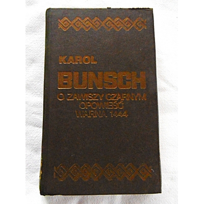 Bunsch K. O ZAWISZY CZARNYM OPOWIEŚĆ * WARNA 1444  63/12