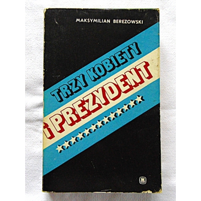 Berezowski M.  TRZY KOBIETY I PREZYDENT  127/14