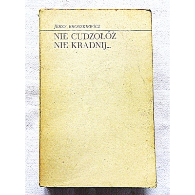 Broszkiewicz J. NIE CUDZOŁÓŻ, NIE KRADNIJ ...  217/7