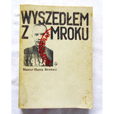 Bilewicz M.M.  WYSZEDŁEM Z MROKU  68/7