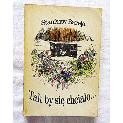 Bareja S. TAK BY SIĘ CHCIAŁO...  163/8