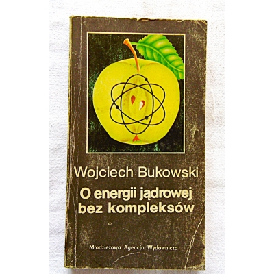 Bukowski W. O ENERGII JĄDROWEJ BEZ KOMPLEKSÓW