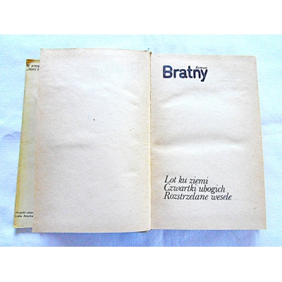 Bratny R. LOT KU ZIEMI* CZWARTKI UBOGICH* ROZSTRZELANE WESELE   143/9