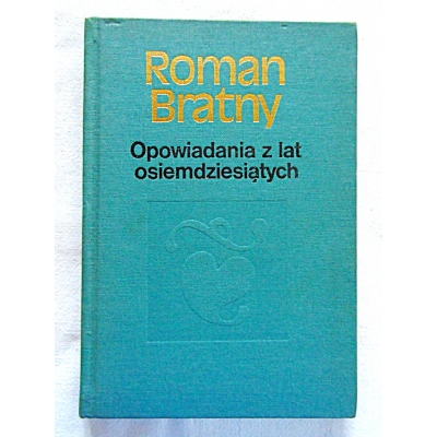 Bratny R. OPOWIADANIA Z LAT OSIEMDZIESĄTYCH   5/10