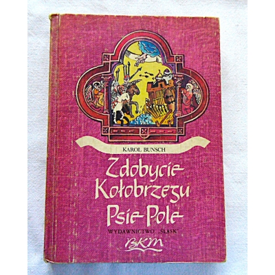 Bunsch K.  ZDOBYCIE KOŁOBRZEGU * PSIE POLE   60/8