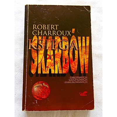 Charroux R. KSIĘGA SKARBÓW -zakopanych,zatopionych,zamurowanych  60/9