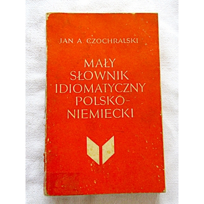 Czochralski J.A. MAŁY SŁOWNIK IDIOMATYCZNY POLSKO-NIEMIECKI   22/14