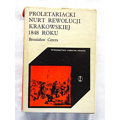 Cetera B.  PROLETARIACKI NURT REWOLUCJI KRAKOWSKIEJ 1848 ROKU  19/12