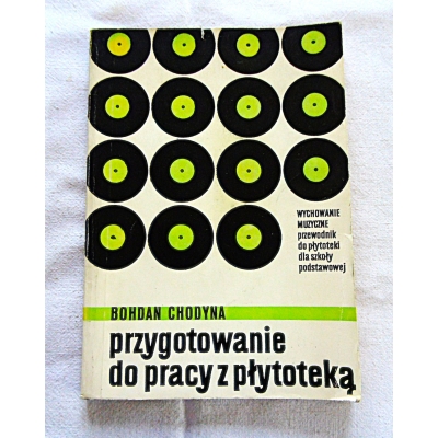 Chodyna B. PRZYGOTOWANIE DO PRACY Z PŁYTOTEKĄ  92/11