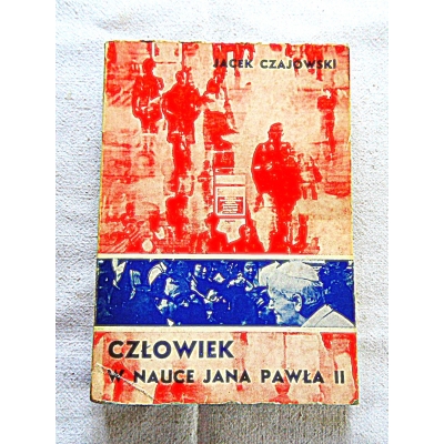 Czajewski J.. CZŁOWIEK W NAUCE JANA PAWŁA II