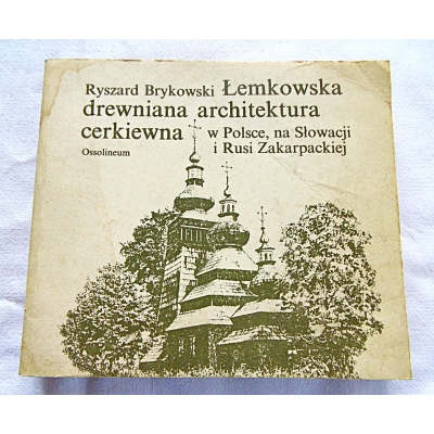 Brykowski R. ŁEMKOWSKA DREWNIANA ARCHITEKTURA CERKIEWNA...  22/14