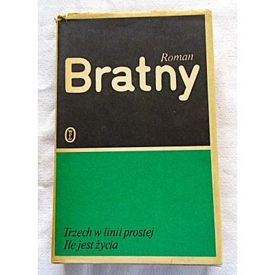 Bratny R. TRZECH W LINII PROSTEJ , ILE JEST ŻYCIA  145/14