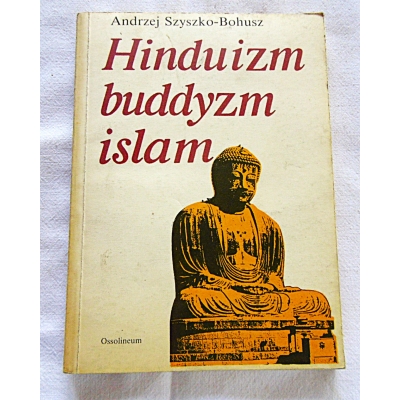 Szyszko-Bohusz A. HINDUIZM BUDDYZM ISLAM 276/15