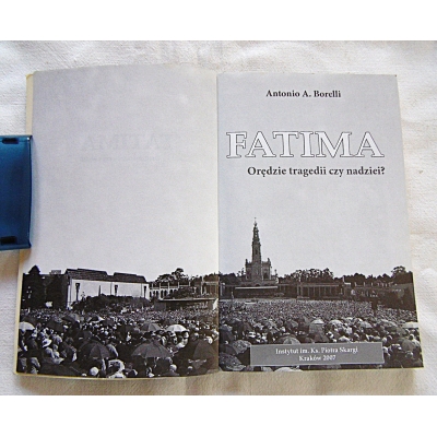 Borelli A.A.  FATIMA  Orędzie tragedii czy nadziei?  276/15