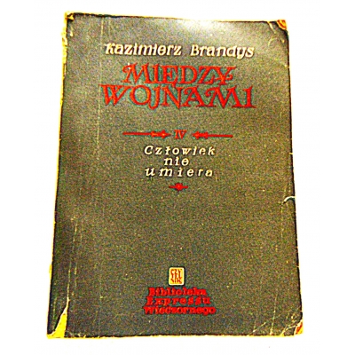 Brandys K.  MIĘDZY WOJNAMI Tom IV  Człowiek nie umiera   87/15