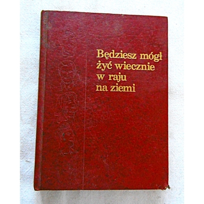 Pr.zb. BĘDZIESZ MÓGŁ ŻYĆ WIECZNIE W RAJU NA ZIEMI   107/15