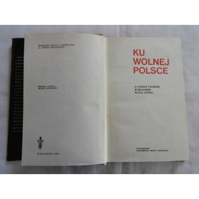 Pr.zb. KU WOLNEJ POLSCE O udziale Polaków w Belgijskim Ruchu Oporu  314/11